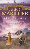 Juliet Marillier - Child of the Prophecy (The Sevenwaters Trilogy, Book 3) - 9780006486060 - V9780006486060