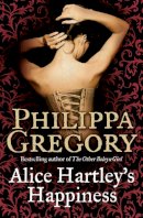 Philippa Gregory - Alice Hartley's Happiness - 9780006514657 - V9780006514657