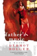 Dermot Bolger - Father's Music - 9780006550402 - KAK0011050