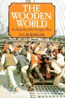 N. A. M. Roger - The Wooden World:  An Anatomy of the Georgian Navy - 9780006861522 - V9780006861522