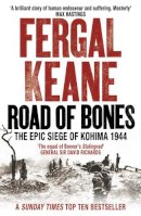 Fergal Keane - Road of Bones: The Epic Siege of Kohima 1944 - 9780007132416 - V9780007132416