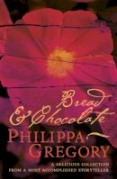 Philippa Gregory - Bread and Chocolate - 9780007145898 - V9780007145898