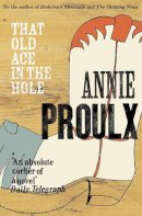 Annie Proulx - That Old Ace in the Hole - 9780007151523 - V9780007151523