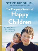 Steve Biddulph - The Complete Secrets of Happy Children - 9780007161744 - V9780007161744