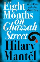 Hilary Mantel - Eight Months on Ghazzah Street - 9780007172917 - V9780007172917