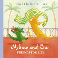 Emma Chichester Clark - Friends For Life (Melrose and Croc) - 9780007182428 - V9780007182428