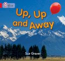 Sue Graves - Up, Up and Away: Band 02A/Red A (Collins Big Cat) - 9780007185597 - V9780007185597