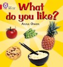 Anna Owen - What do you like?: Band 02B/Red B (Collins Big Cat) - 9780007185641 - V9780007185641