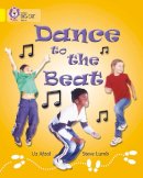 Uz Afzal - Dance to the Beat: Band 03/Yellow (Collins Big Cat) - 9780007185764 - V9780007185764