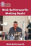 Nick Butterworth - Making Books with Nick Butterworth: Band 05/Green (Collins Big Cat) - 9780007185955 - V9780007185955