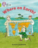 Scoular Anderson - Where on Earth?: Band 11/Lime (Collins Big Cat) - 9780007186334 - V9780007186334