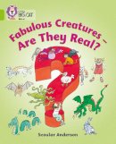 Scoular Anderson - Fabulous Creatures – Are they Real?: Band 11/Lime (Collins Big Cat) - 9780007186396 - V9780007186396