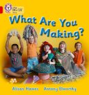 Alison Hawes - What Are You Making?: Band 02B/Red B (Collins Big Cat) - 9780007186570 - V9780007186570