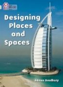 Adrian Bradbury - Designing Places and Spaces: Band 17/Diamond (Collins Big Cat) - 9780007186822 - V9780007186822
