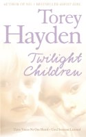 Torey Hayden - Twilight Children: Three Voices No One Heard – Until Someone Listened - 9780007198207 - KST0021509