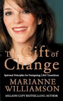 Marianne Williamson - The Gift of Change: Spiritual Guidance for a Radically New Life - 9780007199044 - V9780007199044