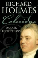 Richard Holmes - Coleridge: Darker Reflections - 9780007204564 - V9780007204564