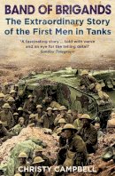 Christy Campbell - Band of Brigands: The First Men in Tanks - 9780007214600 - KTG0009804