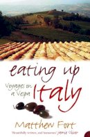 Matthew Fort - Eating Up Italy: Voyages on a Vespa - 9780007214815 - V9780007214815