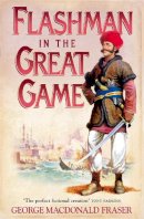 George Macdonald Fraser - Flashman in the Great Game (The Flashman Papers, Book 8) - 9780007217199 - V9780007217199