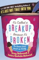 Greg Behrendt - It’s Called a Breakup Because It’s Broken: The Smart Girl’s Breakup Buddy - 9780007225187 - V9780007225187