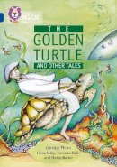 Gervase Phinn - The Golden Turtle and Other Tales: Band 16/Sapphire (Collins Big Cat) - 9780007231089 - V9780007231089