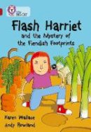 Karen Wallace - Flash Harriet and the Mystery of the Fiendish Footprints: Band 14/Ruby (Collins Big Cat) - 9780007231218 - V9780007231218