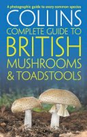 Paul Sterry - Collins Complete British Mushrooms and Toadstools: The essential photograph guide to Britain’s fungi - 9780007232246 - V9780007232246