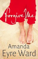 Amanda Eyre Ward - Forgive Me - 9780007233861 - KTM0006246
