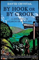 David Crystal - By Hook or by Crook: A Journey in Search of English - 9780007235575 - V9780007235575