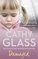 Cathy Glass - Damaged: The Heartbreaking True Story of a Forgotten Child - 9780007236367 - V9780007236367