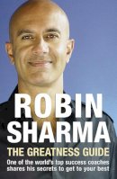 Robin Sharma - The Greatness Guide: One of the World´s Top Success Coaches Shares His Secrets to Get to Your Best - 9780007242870 - 9780007242870