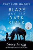 Stacy Gregg - Blaze and the Dark Rider (Pony Club Secrets, Book 2) - 9780007245178 - V9780007245178