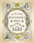Philip Et Al Mccabe - Collins Beekeeper’s Bible: Bees, honey, recipes and other home uses - 9780007279890 - 9780007279890