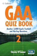 Christy O’connor - GAA Quiz Book 2: Another 2,000 Gaelic Football and Hurling Questions (Collins Puzzle Books) - 9780007283729 - KTG0008448