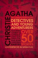 Agatha Christie - Detectives and Young Adventurers: The Complete Short Stories - 9780007284191 - V9780007284191