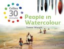 Trevor Waugh - People in Watercolour (Collins 30-Minute Painting) - 9780007284894 - V9780007284894