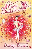 Darcey Bussell - Delphie and the Masked Ball (Magic Ballerina, Book 3) - 9780007286102 - V9780007286102