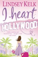 Lindsey Kelk - I Heart Hollywood (I Heart Series, Book 2) - 9780007288403 - V9780007288403