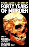Prof. Keith Simpson - Forty Years of Murder - 9780007291274 - V9780007291274