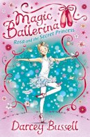 Darcey Bussell - Rosa and the Secret Princess (Magic Ballerina, Book 7) - 9780007300297 - V9780007300297