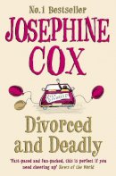 Josephine Cox - Divorced and Deadly - 9780007301430 - KRA0009536