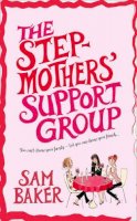 Sam Baker - The Stepmothers´ Support Group - 9780007302543 - KNH0011892