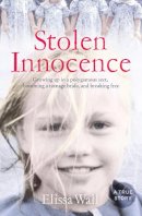 Elissa Wall - Stolen Innocence: My story of growing up in a polygamous sect, becoming a teenage bride, and breaking free - 9780007307418 - KTG0006225