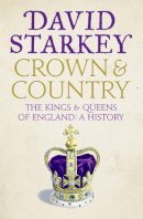 David Starkey - Crown and Country: A History of England through the Monarchy - 9780007307722 - V9780007307722