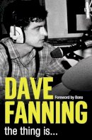 Dave Fanning - The Thing is… - 9780007310760 - KKD0010519