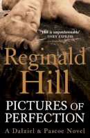 Reginald Hill - Pictures of Perfection (Dalziel & Pascoe, Book 13) - 9780007313143 - V9780007313143