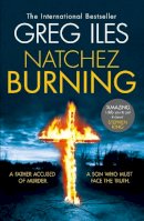 Greg Iles - Natchez Burning (Penn Cage, Book 4) - 9780007317967 - V9780007317967