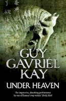 Guy Gavriel Kay - Under Heaven - 9780007342105 - 9780007342105