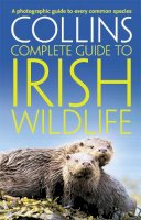 Paul Sterry - Collins Complete Irish Wildlife: Introduction by Derek Mooney (Collins Complete Guide) - 9780007349517 - V9780007349517